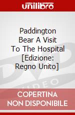 Paddington Bear A Visit To The Hospital [Edizione: Regno Unito] dvd