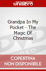 Grandpa In My Pocket - The Magic Of Christmas dvd