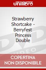 Strawberry Shortcake - Berryfest Princess Double dvd