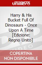Harry & His Bucket Full Of Dinosaurs - Once Upon A Time [Edizione: Regno Unito] dvd
