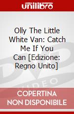 Olly The Little White Van: Catch Me If You Can [Edizione: Regno Unito] dvd