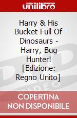 Harry & His Bucket Full Of Dinosaurs - Harry, Bug Hunter! [Edizione: Regno Unito] dvd
