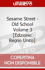 Sesame Street - Old School Volume 3 [Edizione: Regno Unito] dvd