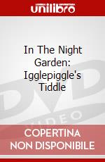 In The Night Garden: Igglepiggle's Tiddle dvd