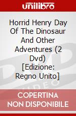 Horrid Henry Day Of The Dinosaur And Other Adventures (2 Dvd) [Edizione: Regno Unito] dvd