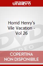 Horrid Henry's Vile Vacation - Vol 26 dvd