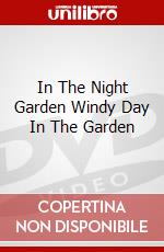 In The Night Garden Windy Day In The Garden [Edizione: Regno Unito] dvd