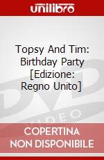 Topsy And Tim: Birthday Party [Edizione: Regno Unito] dvd