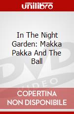 In The Night Garden: Makka Pakka And The Ball dvd