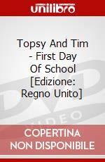 Topsy And Tim - First Day Of School [Edizione: Regno Unito] dvd