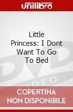 Little Princess: I Dont Want To Go To Bed dvd