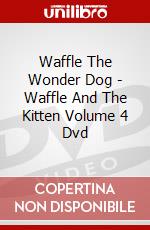 Waffle The Wonder Dog - Waffle And The Kitten Volume 4 Dvd dvd