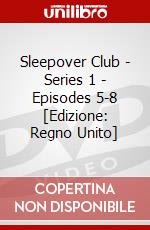 Sleepover Club - Series 1 - Episodes 5-8 [Edizione: Regno Unito] dvd