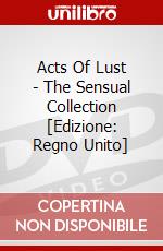 Acts Of Lust - The Sensual Collection [Edizione: Regno Unito] dvd