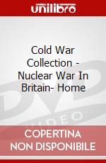Cold War Collection - Nuclear War In Britain- Home dvd