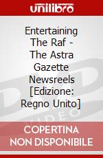 Entertaining The Raf - The Astra Gazette Newsreels [Edizione: Regno Unito] dvd