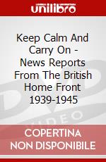 Keep Calm And Carry On - News Reports From The British Home Front 1939-1945 dvd
