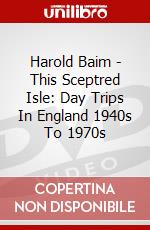 Harold Baim - This Sceptred Isle: Day Trips In England 1940s To 1970s dvd