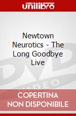 Newtown Neurotics - The Long Goodbye Live dvd