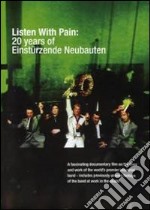 Einstuerzende Neubauten. Listen With Pain. 20 years of Einstuerzende Neubauten dvd