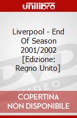 Liverpool - End Of Season 2001/2002 [Edizione: Regno Unito] dvd