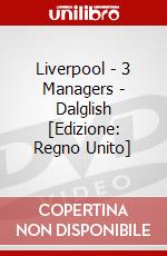 Liverpool - 3 Managers - Dalglish [Edizione: Regno Unito] dvd
