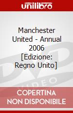 Manchester United - Annual 2006 [Edizione: Regno Unito] dvd