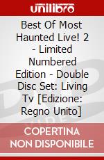 Best Of Most Haunted Live! 2 - Limited Numbered Edition - Double Disc Set: Living Tv [Edizione: Regno Unito] dvd