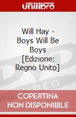 Will Hay - Boys Will Be Boys [Edizione: Regno Unito] dvd