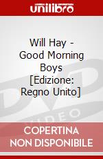 Will Hay - Good Morning Boys [Edizione: Regno Unito] dvd