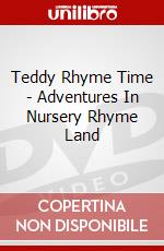 Teddy Rhyme Time - Adventures In Nursery Rhyme Land dvd