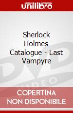Sherlock Holmes Catalogue - Last Vampyre dvd