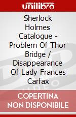 Sherlock Holmes Catalogue - Problem Of Thor Bridge / Disappearance Of Lady Frances Carfax dvd
