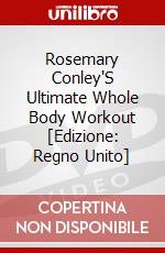 Rosemary Conley'S Ultimate Whole Body Workout [Edizione: Regno Unito] dvd