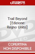 Trail Beyond [Edizione: Regno Unito] dvd