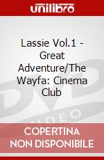 Lassie Vol.1 - Great Adventure/The Wayfa: Cinema Club dvd