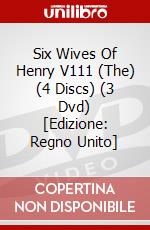 Six Wives Of Henry V111 (The) (4 Discs) (3 Dvd) [Edizione: Regno Unito] dvd