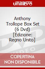 Anthony Trollope Box Set (6 Dvd) [Edizione: Regno Unito] dvd