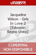 Jacqueline Wilson - Girls In Love 2 [Edizione: Regno Unito] dvd