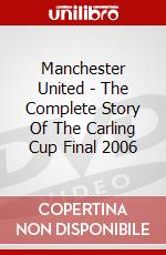 Manchester United - The Complete Story Of The Carling Cup Final 2006 dvd