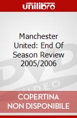 Manchester United: End Of Season Review 2005/2006 dvd