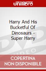 Harry And His Bucketful Of Dinosaurs - Super Harry dvd
