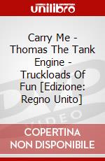 Carry Me - Thomas The Tank Engine - Truckloads Of Fun [Edizione: Regno Unito] dvd
