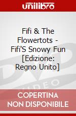 Fifi & The Flowertots - Fifi'S Snowy Fun [Edizione: Regno Unito] dvd