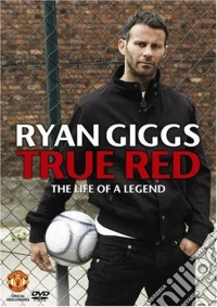 Manchester United: Ryan Giggs - True Red [Edizione: Regno Unito] dvd