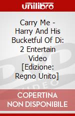 Carry Me - Harry And His Bucketful Of Di: 2 Entertain Video [Edizione: Regno Unito] dvd