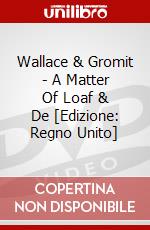 Wallace & Gromit - A Matter Of Loaf & De [Edizione: Regno Unito] dvd