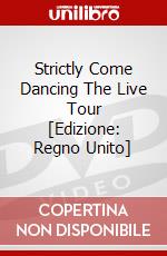 Strictly Come Dancing The Live Tour [Edizione: Regno Unito] dvd