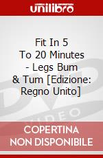 Fit In 5 To 20 Minutes - Legs Bum & Tum [Edizione: Regno Unito] dvd