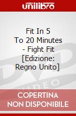 Fit In 5 To 20 Minutes - Fight Fit [Edizione: Regno Unito] dvd